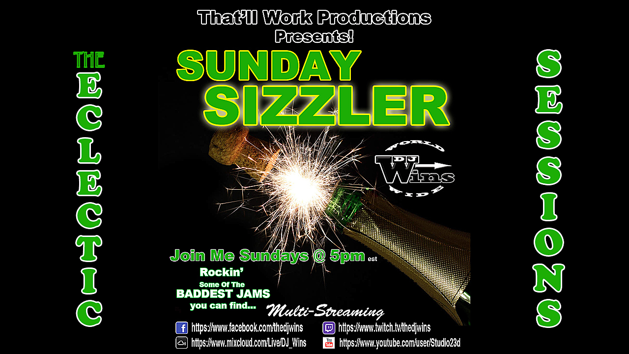 The Sunday Sizzler (Eclectic Sessions) Live! Sunday @5p est.